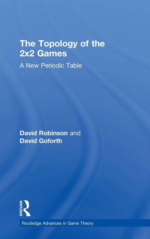 Routledge The Topology of 2x2 Games: A New Periodic Table