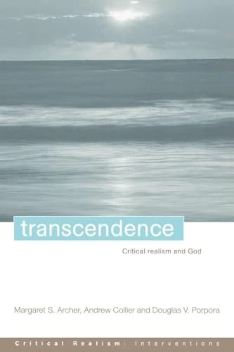 Transcendence: Critical Realism and God (Critical Realism: Interventions Routledge Critical Realism)