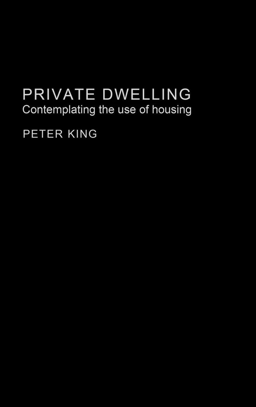 Private Dwelling: Contemplating the Use of Housing (Housing, Planning and Design Series)
