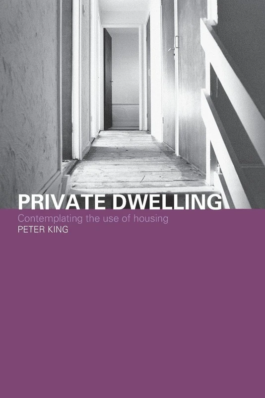 Private Dwelling: Contemplating the Use of Housing (Housing, Planning and Design Series)