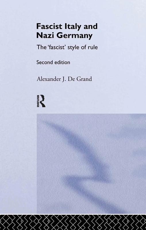 Fascist Italy and Nazi Germany: The 'Fascist' Style of Rule (Historical Connections)