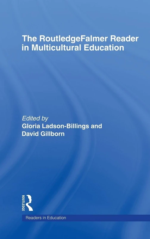 The RoutledgeFalmer Reader in Multicultural Education: Critical Perspectives on Race, Racism and Education (RoutledgeFalmer Readers in Education)