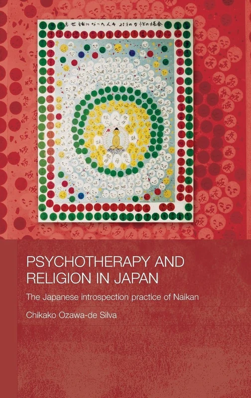Psychotherapy and Religion in Japan: The Japanese Introspection Practice of Naikan (Japan Anthropology Workshop Series)