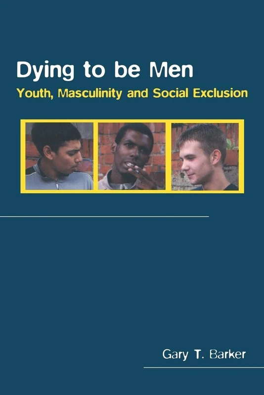 Routledge - Dying to be Men: Youth, Masculinity and Social Exclusion