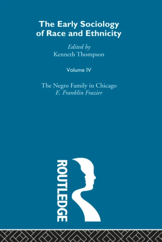 The Early Sociology of Race & Ethnicity Vol 4: 004 (The Making of Sociology)