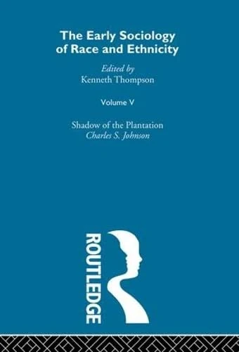 The Early Sociology of Race & Ethnicity Vol 5: 005 (The Making of Sociology)