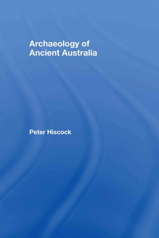 Routledge Archaeology of Ancient Australia - History Textbook