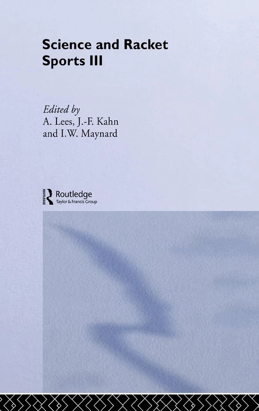 Science and Racket Sports III: The Proceedings of the Eighth International Table Tennis Federation Sports Science Congress and The Third World Congress of Science and Racket Sports