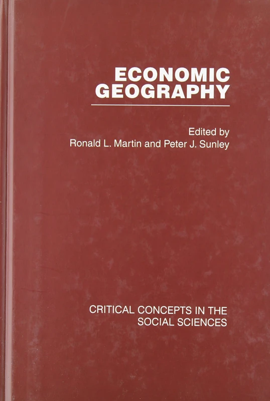 Routledge Economic Geography: Crit Conc Soc Sci V5 Book