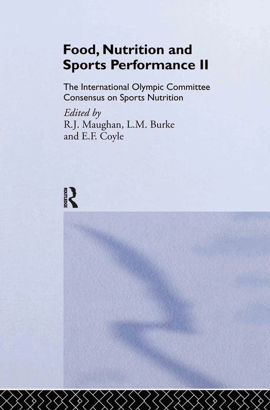 Food, Nutrition and Sports Performance II: The International Olympic Committee Consensus on Sports Nutrition