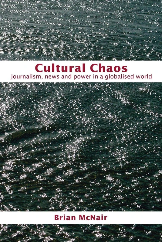 Cultural Chaos: Journalism and Power in a Globalised World