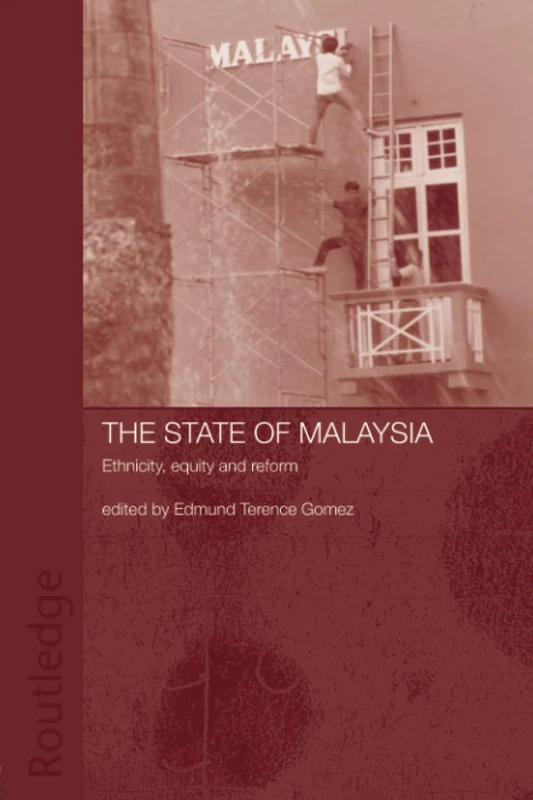 State of Malaysia: Ethnicity, Equity, and Reform (Routledge Malaysian Studies Series)