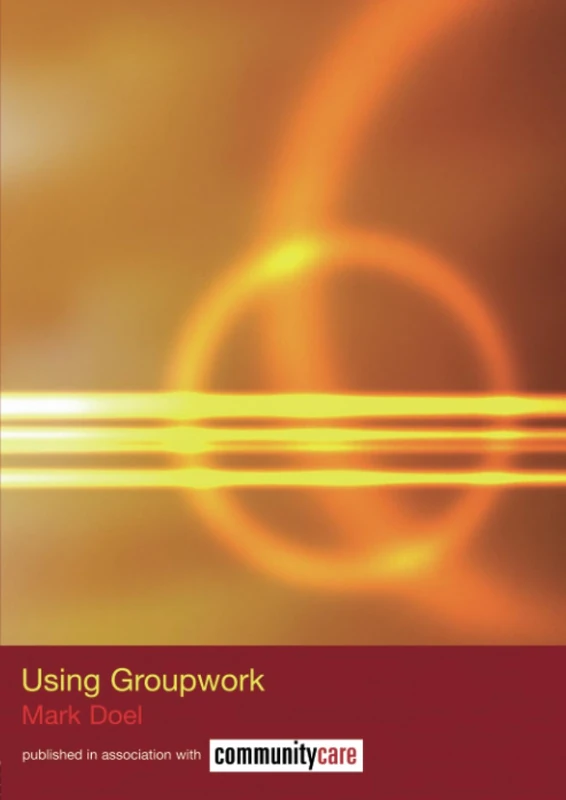 Using Groupwork (The Social Work Skills Series)