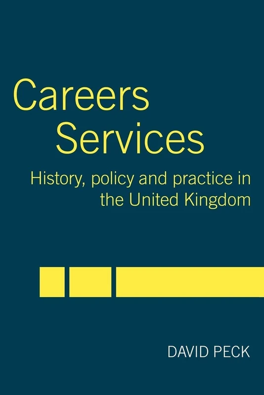 Careers Services: History, Policy and Practice in The United Kingdom