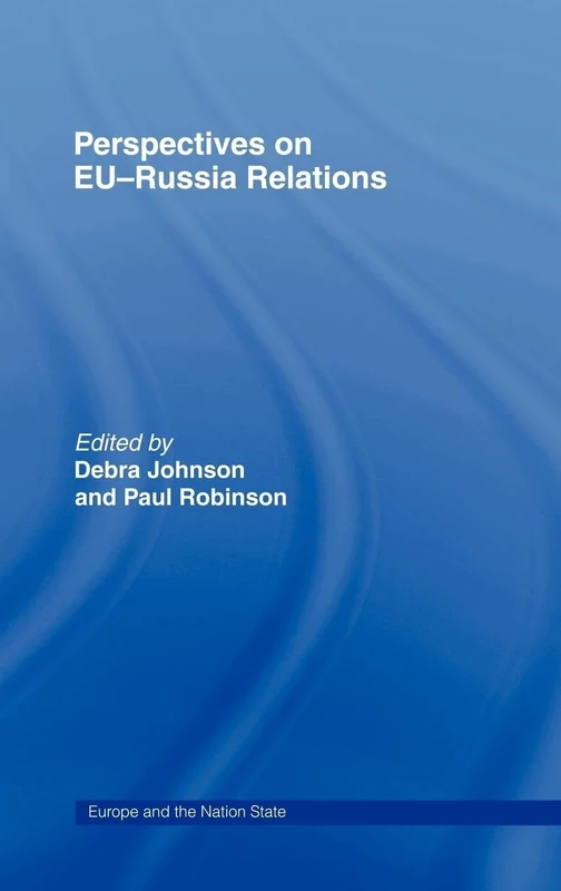 Perspectives on EU-Russia Relations (Europe and the Nation State)