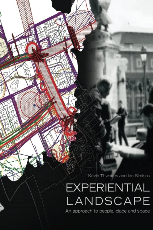 Experiential Landscape: An Approach to People, Place and Space