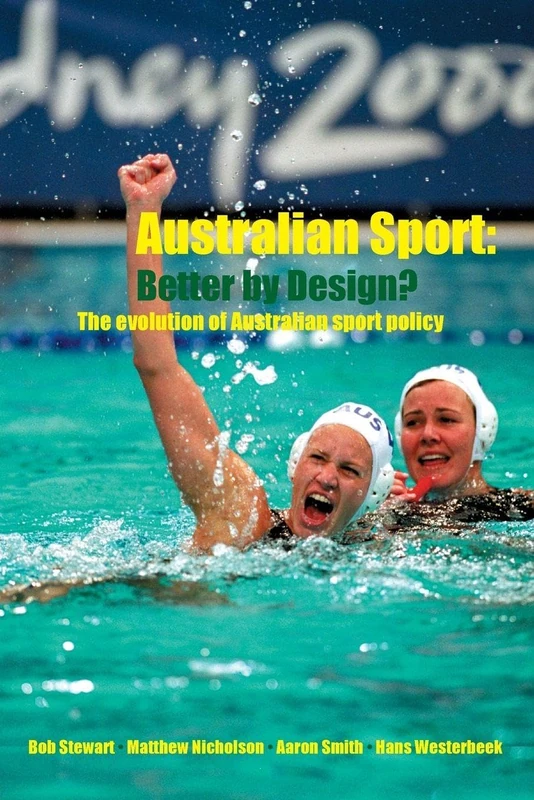Australian Sport - Better by Design?: The Evolution of Australian Sport Policy