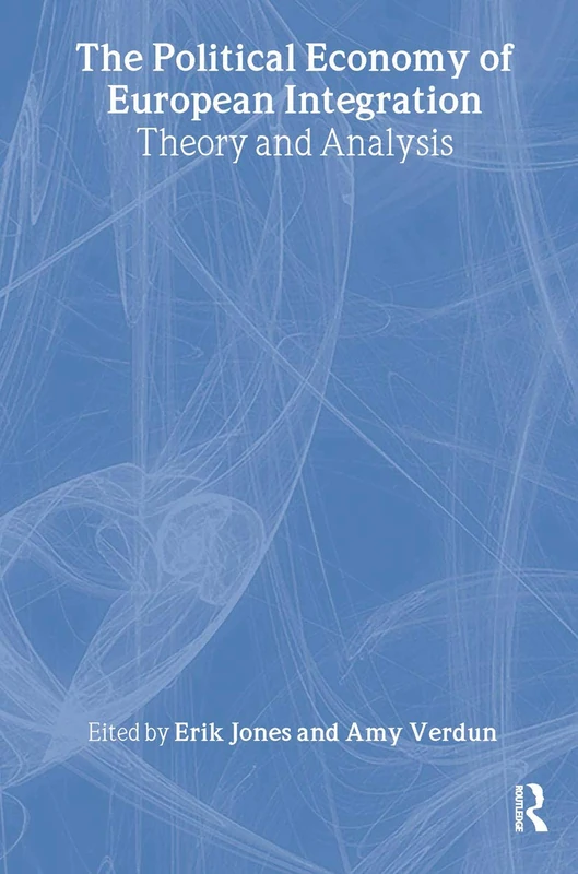 The Political Economy of European Integration: Theory and Analysis (Ripe Studies in Global Political Economy)
