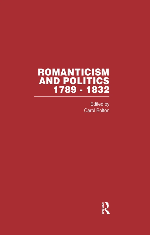 Romanticism and Politics, 1789–1832: v. 1, v. 2, v. 3, v. 4 & v. 5
