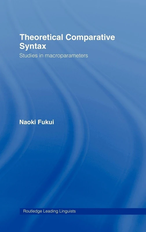 Theoretical Comparative Syntax: Studies in Macroparameters (Routledge Leading Linguists)
