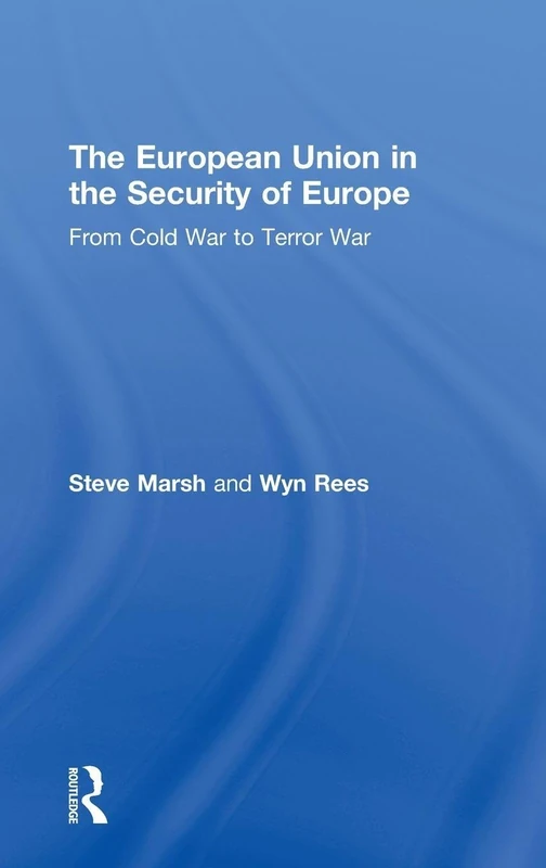 The European Union in the Security of Europe: From Cold War to Terror War