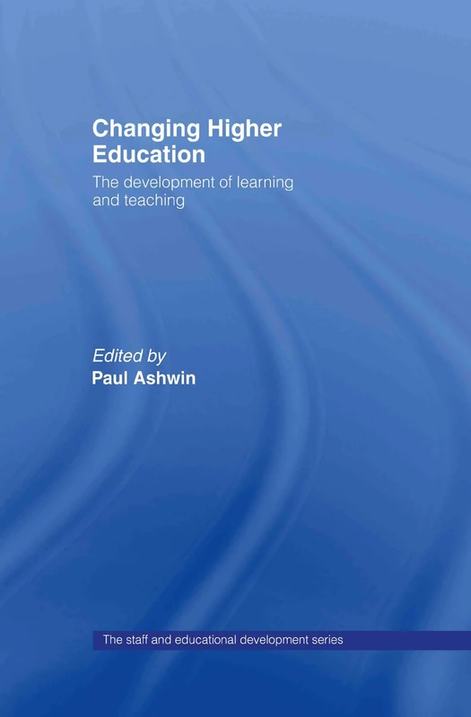 Changing Higher Education: The Development of Learning and Teaching (SEDA Series)