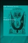 Late Ottoman Society: The Intellectual Legacy (SOAS/Routledge Studies on the Middle East)