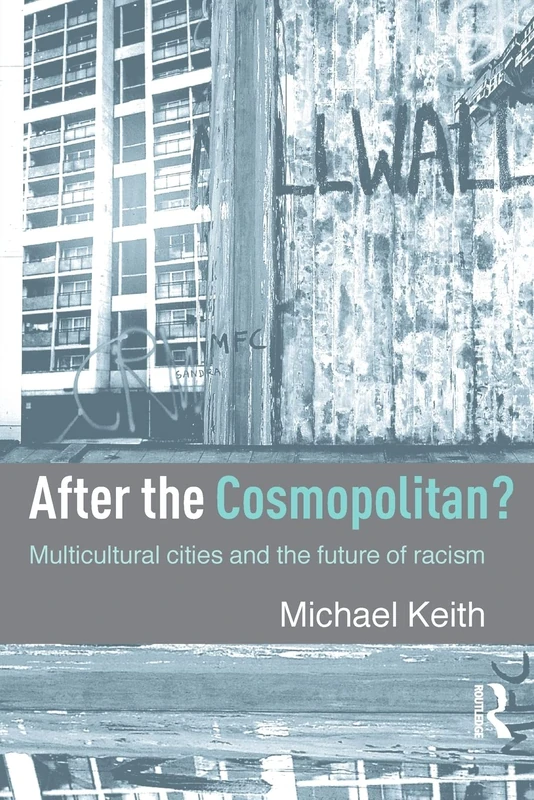 After the Cosmopolitan?: Multicultural Cities and the Future of Racism