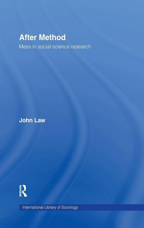 After Method: Mess in Social Science Research (International Library of Sociology) - Image 1