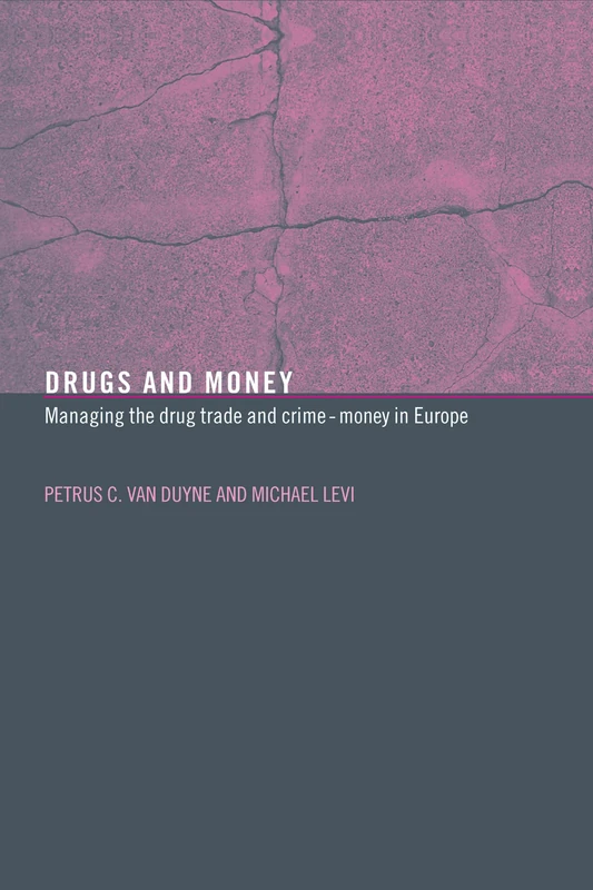 Drugs and Money: Managing the Drug Trade and Crime Money in Europe (Organizational Crime)