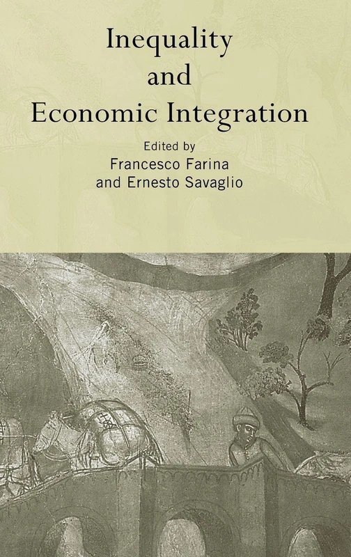 Inequality and Economic Integration (Routledge Siena Studies in Political Economy)