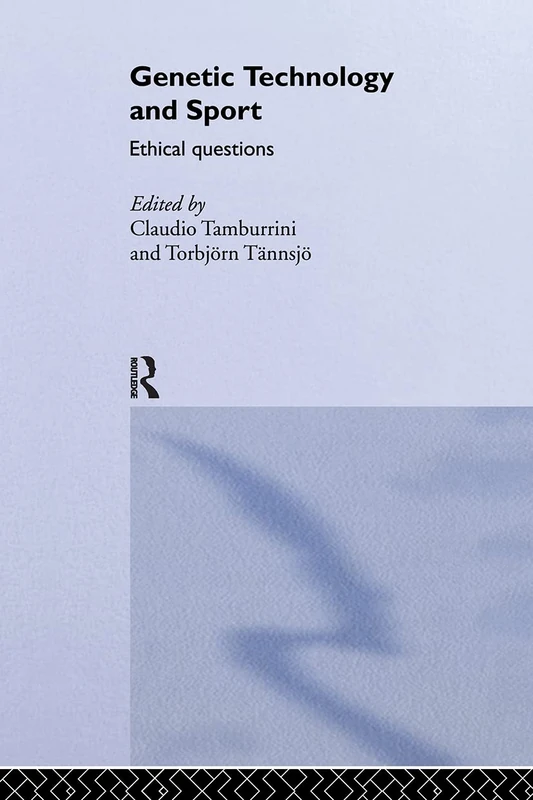 Genetic Technology and Sport: Ethical Questions (Ethics and Sport)