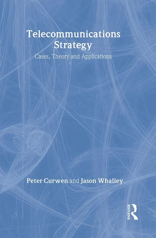 Telecommunications Strategy: Cases, Theory and Applications