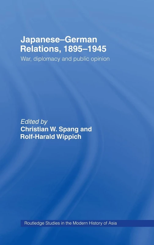 Japanese-German Relations, 1895-1945: War, Diplomacy and Public Opinion: 35 (Routledge Studies in the Modern History of Asia)