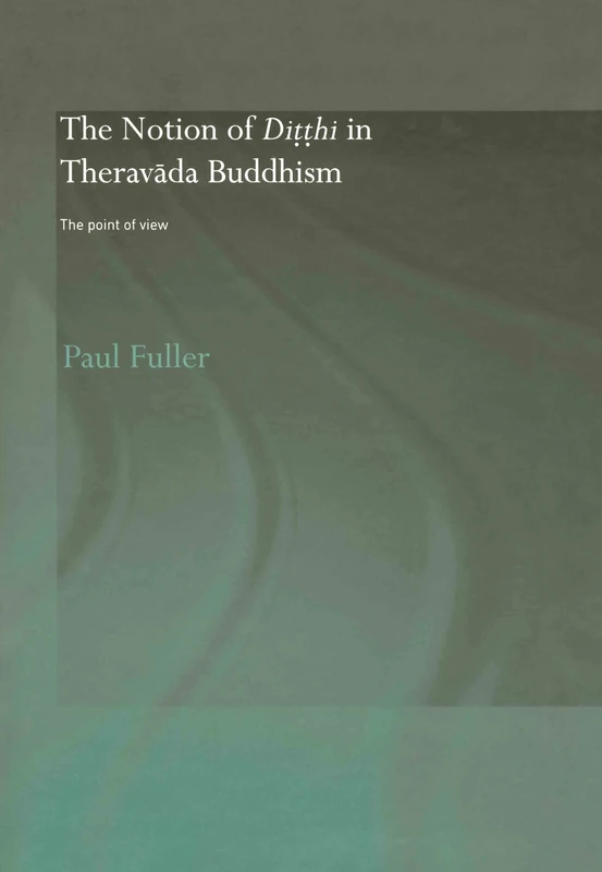 The Notion of Ditthi in Theravada Buddhism: The Point of View (Routledge Critical Studies in Buddhism) - Image 1