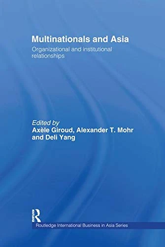 Multinationals and Asia: Organizational and Institutional Relationships (Routledge International Business in Asia)