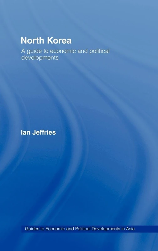 North Korea: A Guide to Economic and Political Developments: 1