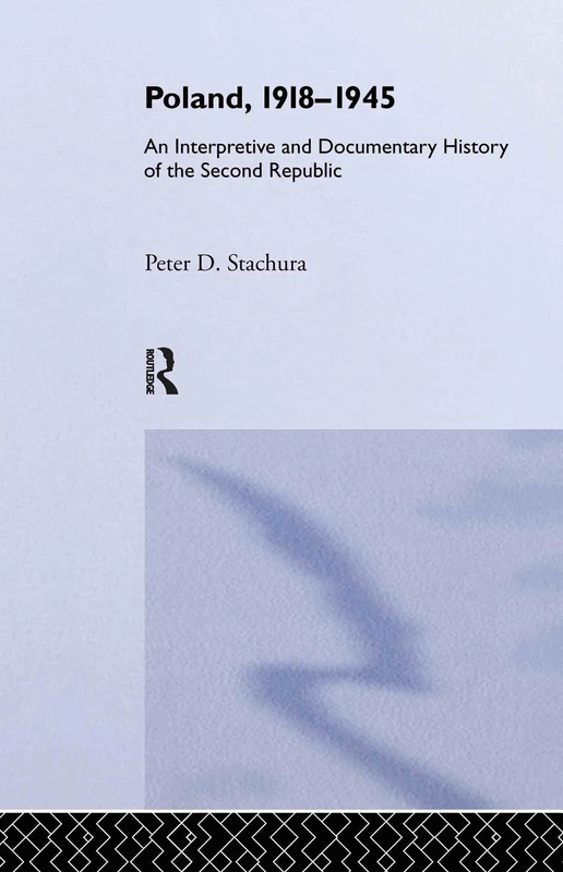 Routledge - Poland, 1918-1945: History of the Second Republic