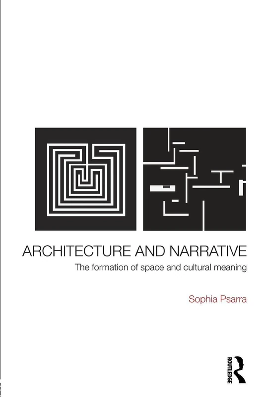 Architecture And Narrative Psarra: The Formation of Space and Cultural Meaning