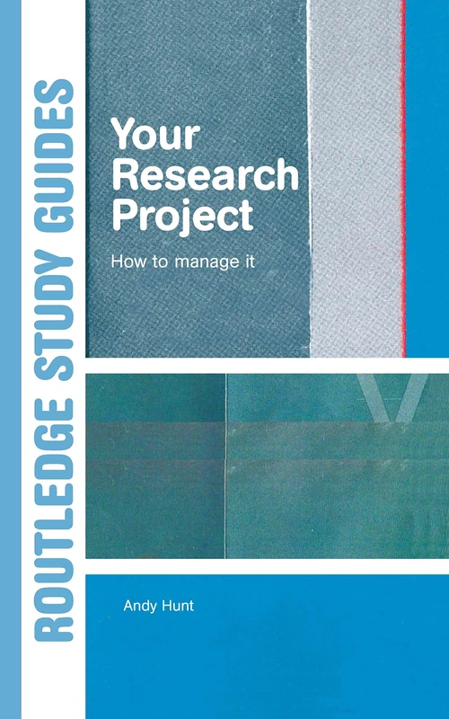 Your Research Project: How to Manage it (Routledge Study Guides)