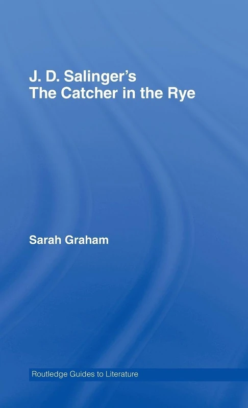 Routledge Guide to J.D. Salinger's The Catcher in the Rye