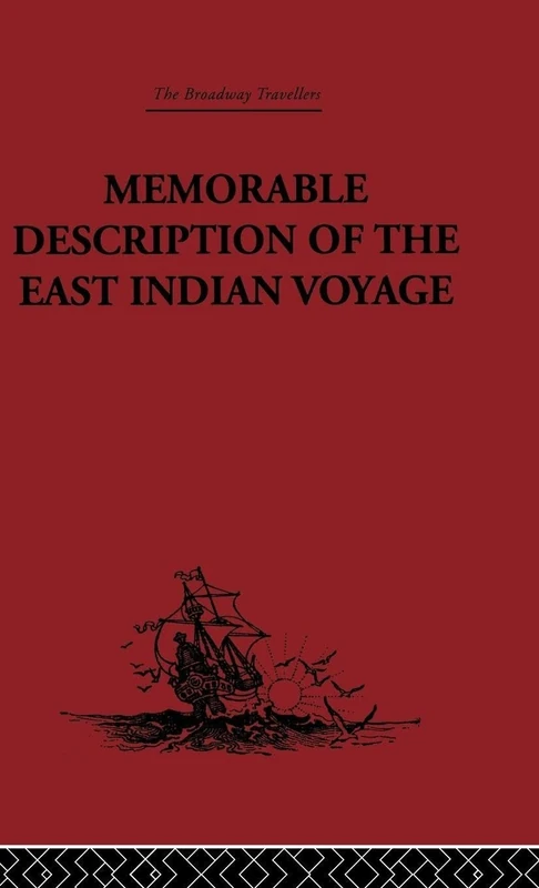 Memorable Description of the East Indian Voyage: 1618-25 (Broadway Travellers)