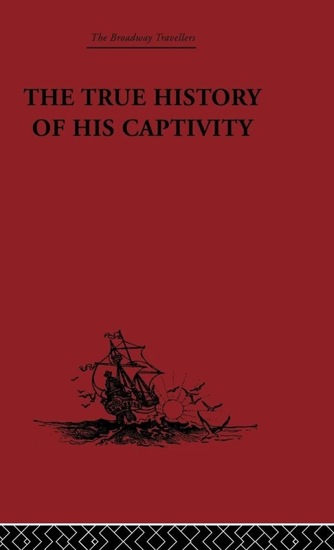 The True History of his Captivity 1557: Hans Staden (Broadway Travellers)