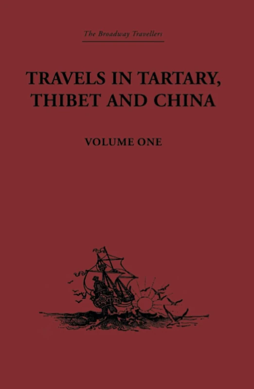 Travels in Tartary, Thibet and China, Volume One: 1844-1846: 1