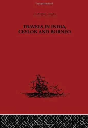 Travels in India, Ceylon and Borneo (Broadway travellers, 19)