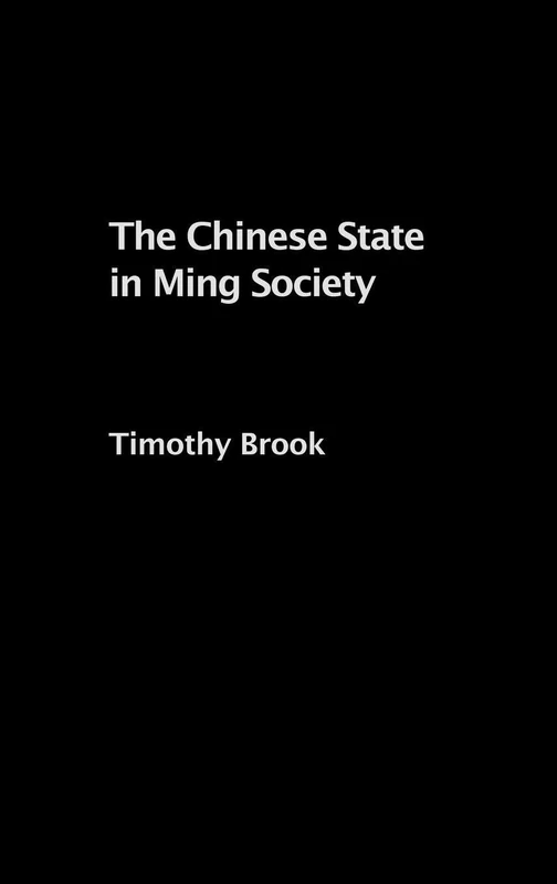 The Chinese State in Ming Society (Asia's Transformations/Critical Asian Scholarship)