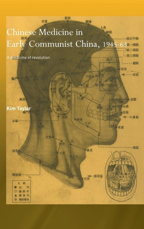 Chinese Medicine in Early Communist China, 1945-1963: A Medicine of Revolution (Needham Research Institute Series)