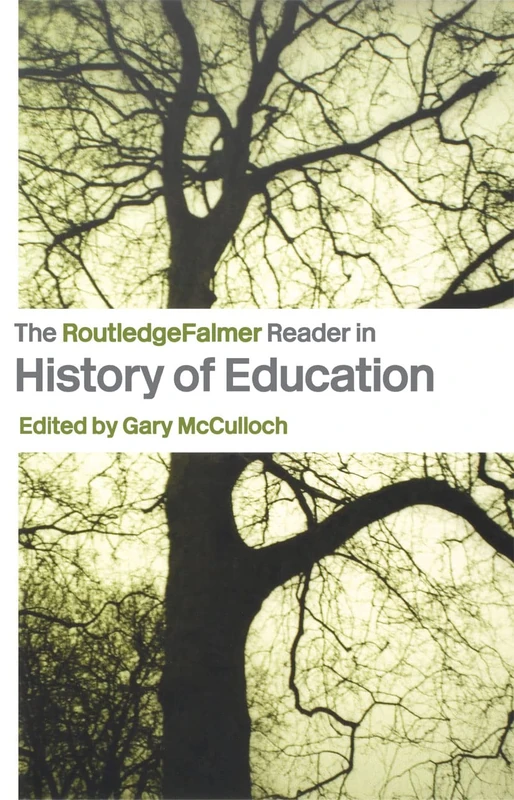 The RoutledgeFalmer Reader in the History of Education (Readers in Education)
