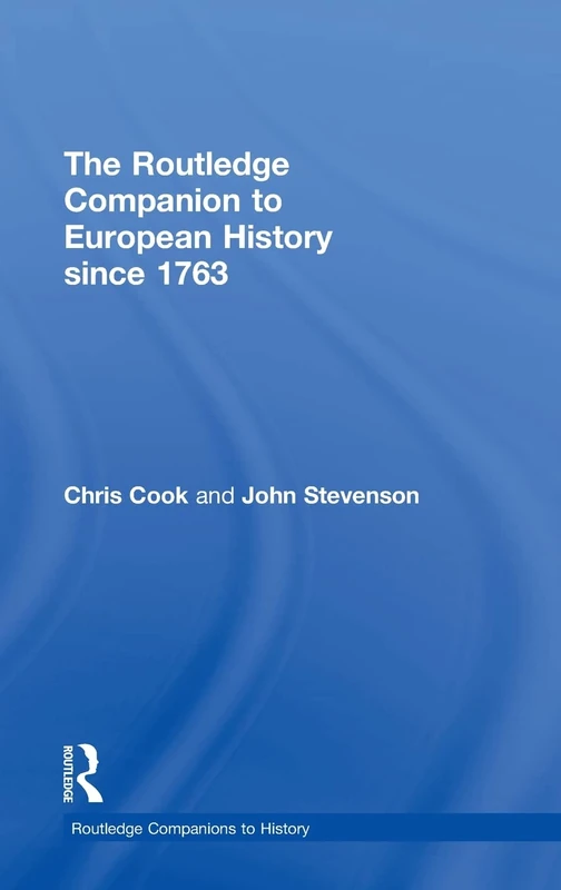 The Routledge Companion to Modern European History since 1763 (Routledge Companions to History)