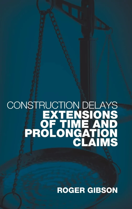 Construction Delays: Extensions of Time and Prolongation Claims